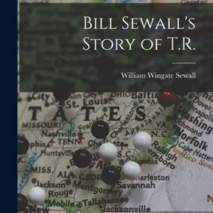 Bill Sewall’s Story of T.R.