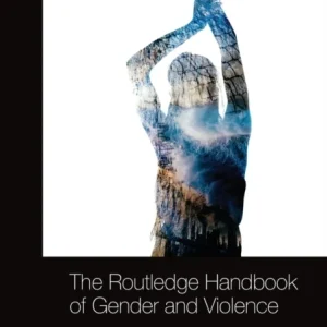 The Routledge Handbook of Gender and Violence