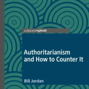 Authoritarianism and How to Counter It