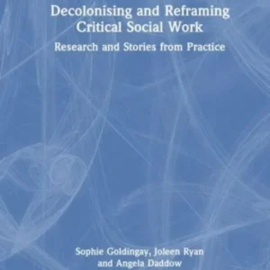 Decolonising and Reframing Critical Social Work Decolonising and Reframing Critical Social Work