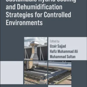 Sustainable Hybrid Cooling and Dehumidification Strategies for Controlled Environments