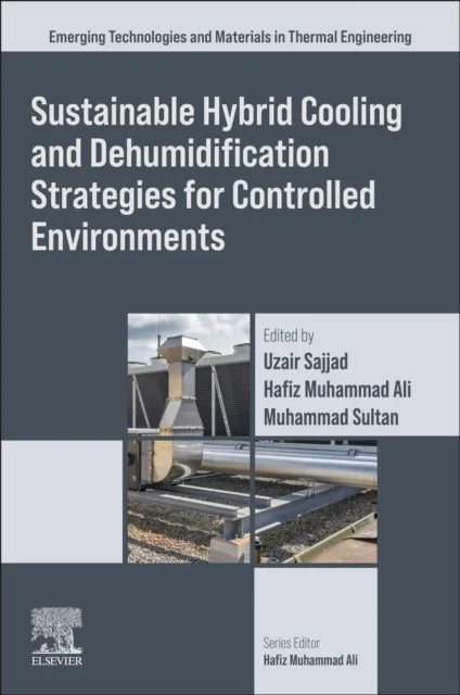 Sustainable Hybrid Cooling and Dehumidification Strategies for Controlled Environments