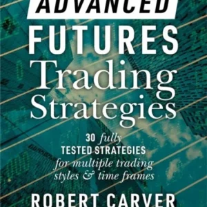 Advanced Futures Trading Strategies Advanced Futures Trading Strategies