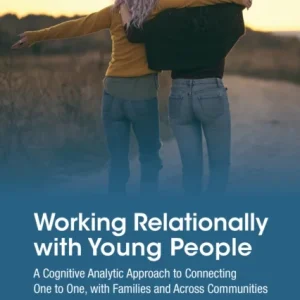 Working Relationally with Young People Working Relationally with Young People