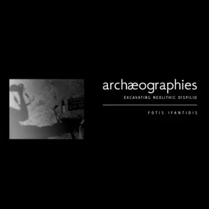 Archæographies: Excavating Neolithic Dispilio Archæographies: Excavating Neolithic Dispilio