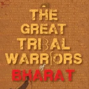 GREAT TRIBAL WARRIORS OF BHARAT GREAT TRIBAL WARRIORS OF BHARAT