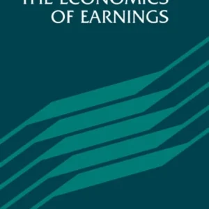 The Economics of Earnings The Economics of Earnings