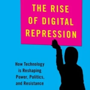 The Rise of Digital Repression The Rise of Digital Repression