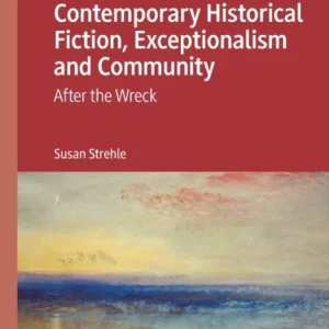 Contemporary Historical Fiction, Exceptionalism and Community Contemporary Historical Fiction, Exceptionalism and Community