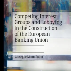 Competing Interest Groups and Lobbying in the Construction of the European Banking Union