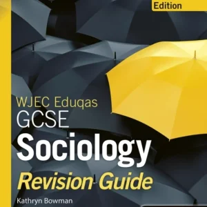 WJEC Eduqas GCSE Sociology Revision Guide – Revised Edition WJEC Eduqas GCSE Sociology Revision Guide – Revised Edition