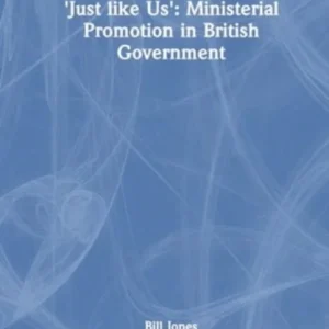 ¿Just Like Us¿?: The Politics of Ministerial Promotion in UK Government