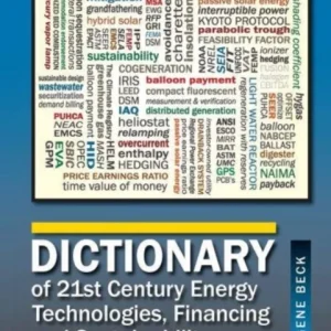 Dictionary of 21st Century Energy Technologies, Financing and Sustainability Dictionary of 21st Century Energy Technologies, Financing and Sustainability