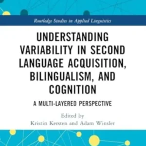 Understanding Variability in Second Language Acquisition, Bilingualism, and Cognition Understanding Variability in Second Language Acquisition, Bilingualism, and Cognition