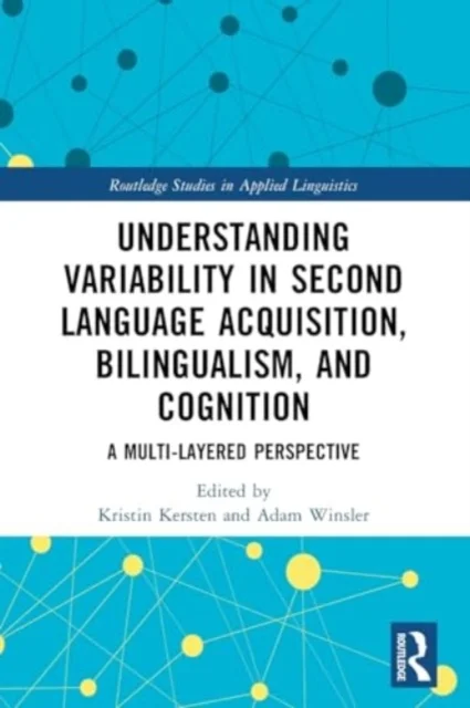 Understanding Variability in Second Language Acquisition, Bilingualism, and Cognition