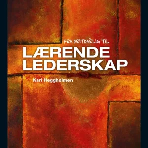 Fra dritdårlig til lærende lederskap Fra dritdårlig til lærende lederskap