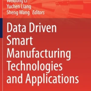 Data Driven Smart Manufacturing Technologies and Applications