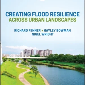 Creating Flood Resilience across Urban Landscapes Creating Flood Resilience across Urban Landscapes