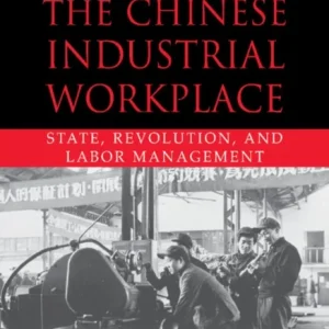 The Making of the Chinese Industrial Workplace The Making of the Chinese Industrial Workplace