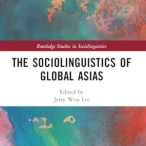 The Sociolinguistics of Global Asias The Sociolinguistics of Global Asias