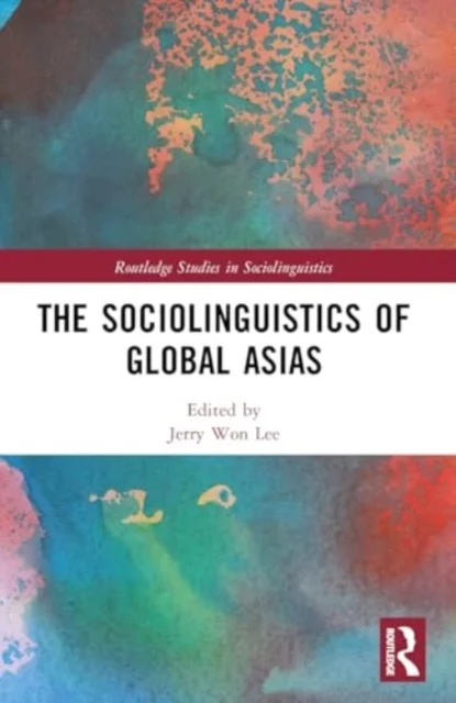 The Sociolinguistics of Global Asias