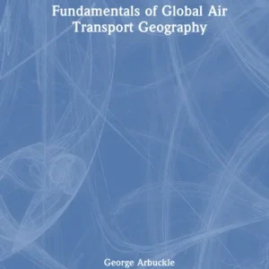 Fundamentals of Global Air Transport Geography Fundamentals of Global Air Transport Geography