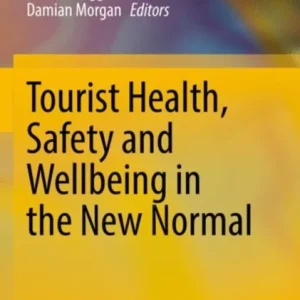 Tourist Health, Safety and Wellbeing in the New Normal