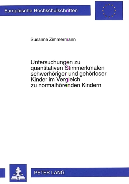 Untersuchungen zu quantitativen Stimmerkmalen schwerhoeriger und gehoerloser Kinder im Vergleich zu normalhoerenden Kindern