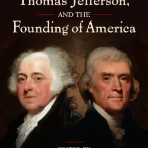 John Adams, Thomas Jefferson, and the Founding of America John Adams, Thomas Jefferson, and the Founding of America