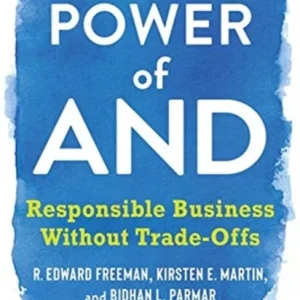 The Power of And – Responsible Business Without Trade–Offs The Power of And – Responsible Business Without Trade–Offs