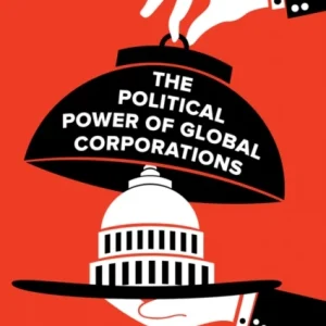 The Political Power of Global Corporations The Political Power of Global Corporations