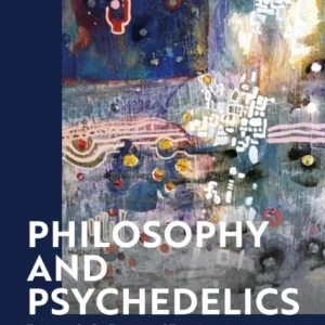 Philosophy and Psychedelics Philosophy and Psychedelics