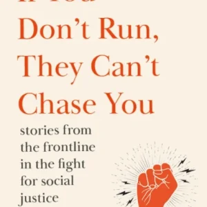 If You Don’t Run They Can’t Chase You