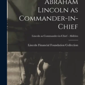 Abraham Lincoln as Commander-in-chief; Lincoln as Commander-in-Chief – Abilities