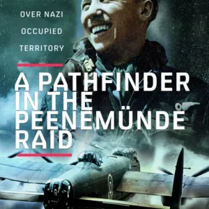 A Pathfinder in the Peenemunde Raid A Pathfinder in the Peenemunde Raid