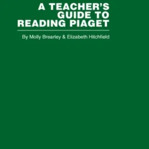 A Teacher»s Guide to Reading Piaget A Teacher»s Guide to Reading Piaget