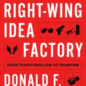 The Right-Wing Idea Factory The Right-Wing Idea Factory