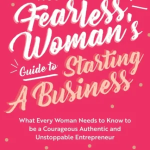 The Fearless Woman’s Guide to Starting a Business