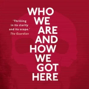 Who We Are and How We Got Here