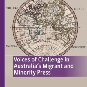 Voices of Challenge in Australia»s Migrant and Minority Press Voices of Challenge in Australia»s Migrant and Minority Press