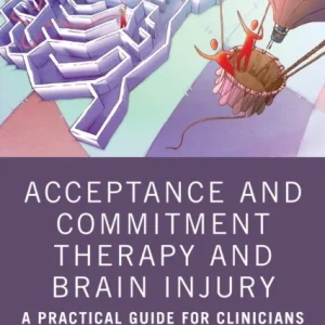 Acceptance and Commitment Therapy and Brain Injury Acceptance and Commitment Therapy and Brain Injury