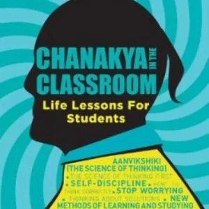 CHANAKYA IN THE CLASSROOM CHANAKYA IN THE CLASSROOM