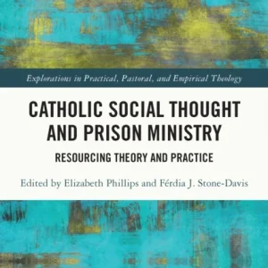 Catholic Social Thought and Prison Ministry Catholic Social Thought and Prison Ministry