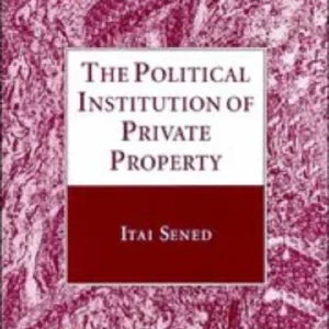 The Political Institution of Private Property The Political Institution of Private Property
