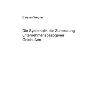 Die Systematik Der Zumessung Unternehmensbezogener Geldbu¿n