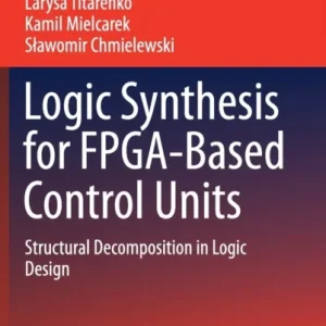 Logic Synthesis for FPGA-Based Control Units Logic Synthesis for FPGA-Based Control Units