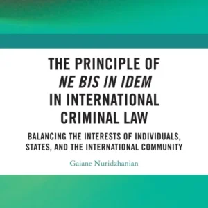 The Principle of ne bis in idem in International Criminal Law The Principle of ne bis in idem in International Criminal Law