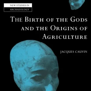 The Birth of the Gods and the Origins of Agriculture The Birth of the Gods and the Origins of Agriculture