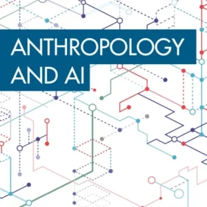 Anthropology and AI Anthropology and AI