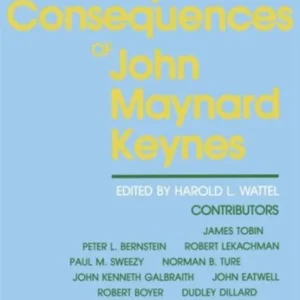 The Policy Consequences of John Maynard Keynes The Policy Consequences of John Maynard Keynes